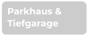 Parkhaus & Tiefgarage